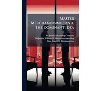 Master Merchandising; and, The Dominant Idea