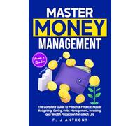 Master Money Management: The Complete Guide to Personal Finance: Master Budgeting, Saving, Debt Management, Investing, and Wealth Protection for a Rich Life (Starlife Books)