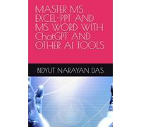 MASTER MS EXCEL-PPT AND MS WORD WITH ChatGPT AND OTHER AI TOOLS (AI BUNDLE FOR YOU IN THE SIMPLEST WAY)