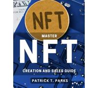 Master NFT Creation and Sales Guide: The Ultimate NFT Marketing Playbook: Boost Sales and Master Creation