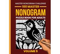Master Nonogram Puzzle Book for Adults - Volume 5: 100 New Challenging Nonogram Puzzles | Large Grids | Relaxing Brain Training Picture Logic Puzzles (Picross, Hanjie & Griddlers)
