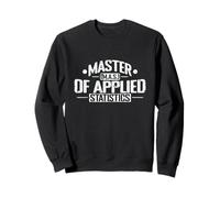 Master of Applied Statistics Econometrics Sweatshirt