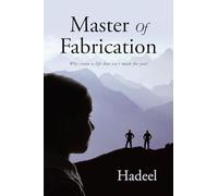 Master Of Fabrication: Why create a life that isn't made for you?