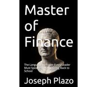 Master of Finance: The Language of Power Every Leader Must Speak-Without Going Back to School