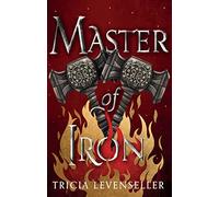 Master of Iron: Book 2 of the Bladesmith Duology (The Bladesmith Duology)