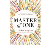 Master of One: Find and Focus on the Work you Were Created to Do