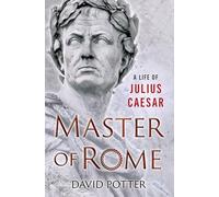 Master of Rome: A Life of Julius Caesar – Oxford University Press
