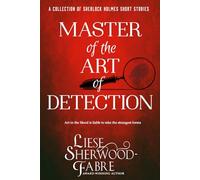 Master of the Art of Detection: Sherlock Holmes Mystery Short Story Collection