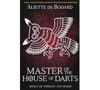 Master of the House of Darts: Volume 3 (Obsidian and Blood)