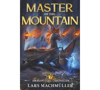 Master of the Mountain: A Reincarnation LitRPG Adventure (Dragon Core Chronicles)