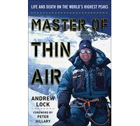 Master of Thin Air: Life and Death on the World's Highest Peaks