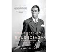 Master of Us All, The: Balenciaga, His Workrooms, His World