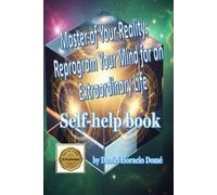 Master of your Reality: Reprogram Your Mind for an Extraordinary Life: Reprogram your subconscious mind for success. Manifestation techniques based ... forever. A practical guide to creating