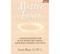 Master Peace: A Healing Journey For Black Women Reclaiming Their Body, Wisdom, and Voice: 2