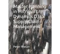 Master Planning in Microsoft Dynamics D365 Supply Chain Management (Microsoft's D365 Master Planning)