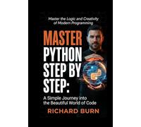 Master Python Step by Step:: A Simple Journey into the Beautiful World of Code