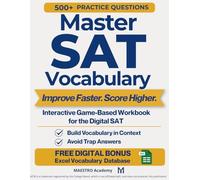 Master SAT Vocabulary: Improve Faster. Score Higher. An Interactive Game-Based Workbook to Improve Vocabulary in Context, Avoid Trap Answers, Boost ... Writing Score, and Build Test-Day Confidence