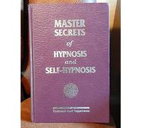 Master Secrets of Hypnosis and Self Hypnosis
