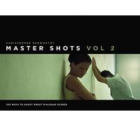 Master Shots: v. 2: 100 Ways to Shoot Great Dialogue Scenes