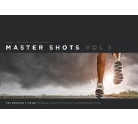 Master Shots Vol 3: The Director's Vision: 100 Setups, Scenes and Moves for Your Breakthrough Movie
