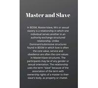 Master/slave (BDSM) - meaning - sexual slavery is a relationship in which one individual serves another in an authority-exchange structured relationship. - funny gift, novelty notebook, lined journal