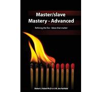 Master/slave Mastery--Advanced: Rekindling the fire, ideas that matter.: 1