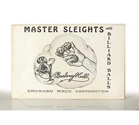 Master sleights with billiard balls: A series of original sleights with miniature billiard balls, including an explanation of the author'a ball stand ... and a thirty minute manipulative act
