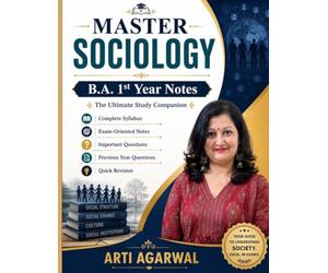 Master Sociology: B.A. 1st Year Notes: The Ultimate Study Companion | Complete Syllabus | Exam-Oriented Notes | Important Questions | Previous Year Questions | Quick Revision