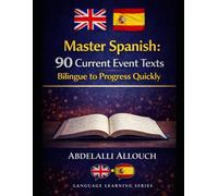 Master Spanish : 90 current event texts Bilingual to Progress Quickly: English texts translated in Spanish