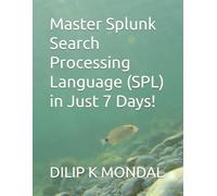 Master Splunk Search Processing Language (SPL) in Just 7 Days! (SRE & DevOps Essentials)