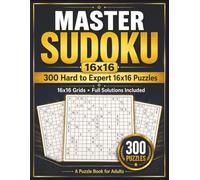 Master Sudoku 16x16: 300 Hard to Expert 16x16 Puzzles