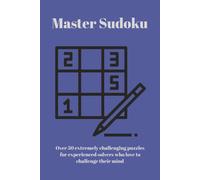 Master Sudoku: Sudoku Puzzles for Experienced Solvers| Help Calm The Mind, Relax, and Focus| 6x9 110 Pages| 50+ Puzzles| Solutions Included