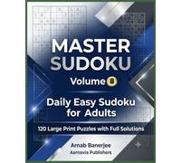 Master Sudoku: Volume 8: 120 Easy Sudoku Puzzles with Complete Solutions (Aarnavia MasterGrid Sudoku Series)