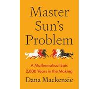 Master Sun’s Problem: A Mathematical Epic 2,000 Years in the Making
