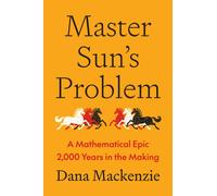 Master Sun’s Problem : A Mathematical Epic 2,000 Years in the Making
