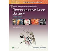 Master Techniques in Orthopaedic Surgery: Reconstructive Knee Surgery