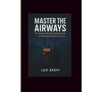 MASTER THE AIRWAYS: The Ultimate Baofeng Bible Guide for Everyday Heroes. (2025 guide )