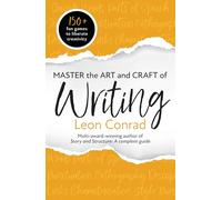 Master the Art and Craft of Writing: 150+ fun games to liberate creativity