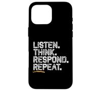 Master the Art of Conversation, Listen Think Respond Repeat Case for iPhone 16 Pro Max
