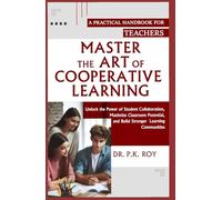 MASTER THE ART OF COOPERATIVE LEARNING: Unlock the Power of Student Collaboration, Maximize Classroom Potential, and Build Stronger Learning Communities (Educator Thoughts)