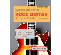 Master The Art Of Rock Guitar: The Complete Rock/Metal Guitar Method
