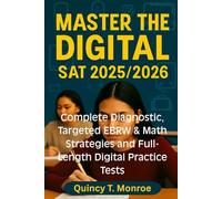 MASTER THE DIGITAL SAT 2025/2026: Complete diagnostic, targeted EBRW & Math strategies and full- length digital practice tests
