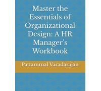Master the Essentials of Organizational Design: A HR Manager’s Workbook (Management & Strategy)