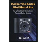 Master the Kodak Mini Shot 4 Era: Step-by-Step Guide to Stunning Instant Photos and Creative Memories