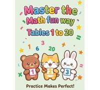 Master the math fun way: Tables 1 to 20 (Master Math the Fun way)