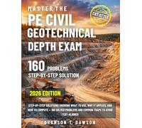 Master the PE Civil Geotechnical Depth Exam: Step-by-Step Solutions Showing What to Use, Why it Applies, and How to Compute - 160 Solved Problems and Common Traps to Avoid | CBT-Aligned