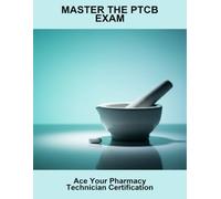 Master The Ptcb Exam: Ace Your Pharmacy Technician Certification