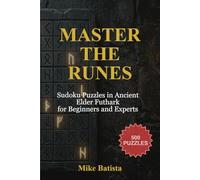 Master the Runes: Sudoku Puzzles in Ancient Elder Futhark for Beginners and Experts: 500 Engaging Challenges Across 4 Difficulty Levels: Easy, Medium, Hard, and Expert