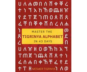 Master the Tigrinya Alphabet in 43 Days: A Complete Guide to Reading and Writing Ge'ez Script