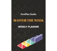 Master the Week: Undated Weekly Planner: Plan Your Week with Tasks, Events, Meal Plans, and Shopping Lists for an Organized Life